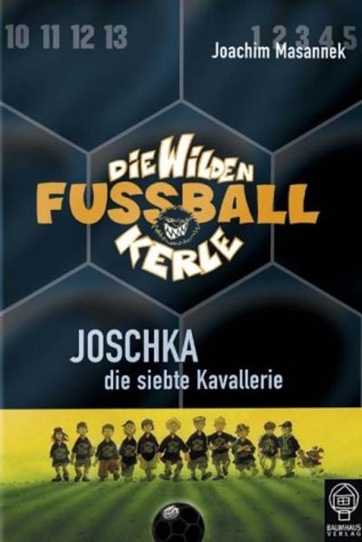 Die wilden Fussballkerle - Buchausgabe / Joschka, die siebte Kavallerie