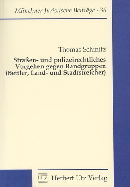 Straßen- und polizeirechtliches Vorgehen gegen Randgruppen (Bettler, Land- und Stadtstreicher)