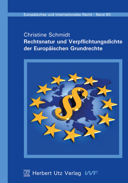 Rechtsnatur und Verpflichtungsdichte der Europäischen Grundrechte