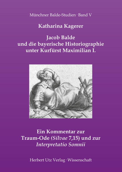 Jacob Balde und die bayerische Historiographie unter Kurfürst Maximilian I.