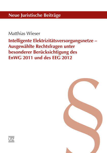 Intelligente Elektrizitätsversorgungsnetze – Ausgewählte Rechtsfragen unter besonderer Berücksichtigung des EnWG 2011 und des EEG 2012