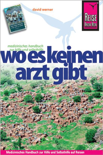 Reise Know-How Wo es keinen Arzt gibt - Medizinisches Handbuch zur Hilfe und Selbsthilfe