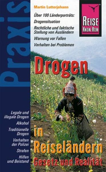 Reise Know-How Praxis: Drogen in Touristenländern Gesetzgebung und Realität