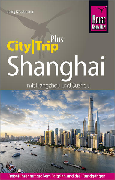 Reise Know-How Reiseführer Shanghai (CityTrip PLUS) mit Hangzhou und Suzhou