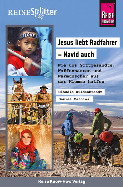 Reise Know-How ReiseSplitter: Jesus liebt Radfahrer – Navid auch. Wie uns Gottgesandte, Waffennarren und Warmduscher aus der Klemme halfen