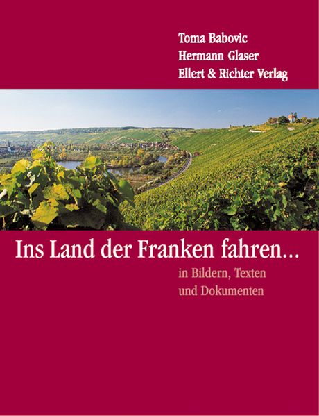 Ins Land der Franken fahren in Bildern, Texten, Dokumenten