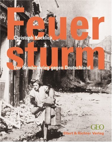 Feuersturm - Der Bombenkrieg gegen Deutschland