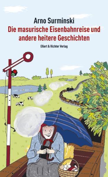 Die masurische Eisenbahnreise und andere heitere Geschichten