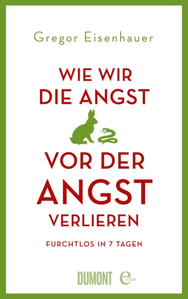Wie wir die Angst vor der Angst verlieren