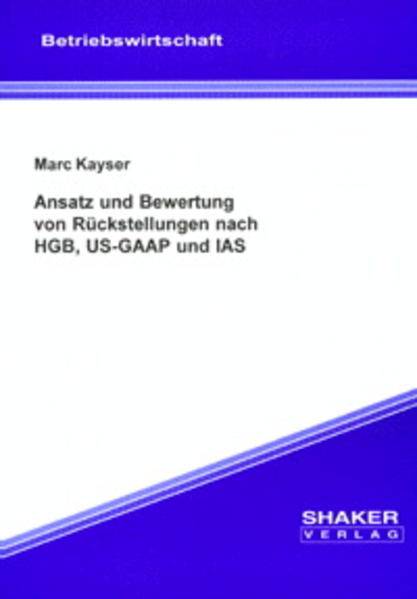 Ansatz und Bewertung von Rückstellungen nach HGB, US-GAAP und IAS
