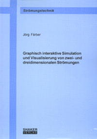 Graphisch interaktive Simulation und Visualisierung von zwei- und dreidimensionalen Strömungen