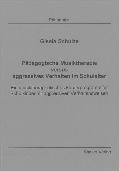 Pädagogische Musiktherapie versus aggressives Verhalten im Schulalter