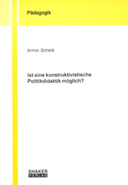 Ist eine konstruktivistische Politikdidaktik möglich?