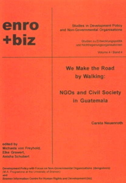 We Make the Road by Walking: NGOs and Civil Society in Guatamala
