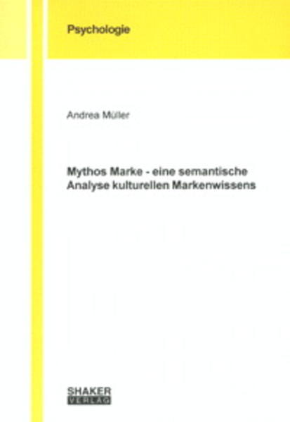 Mythos Marke - eine semantische Analyse kulturellen Markenwissens