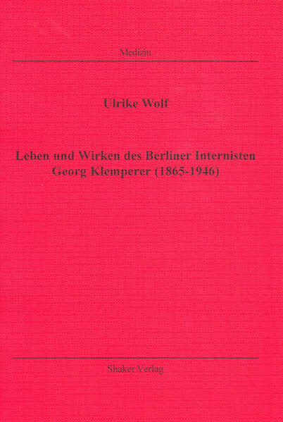 Leben und Wirken des Berliner Internisten Georg Klemperer (1865-1946)