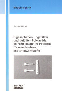 Eigenschaften ungefüllter und gefüllter Polylactide im Hinblick auf ihr Potenzial für resorbierbare Implantatwerkstoffe