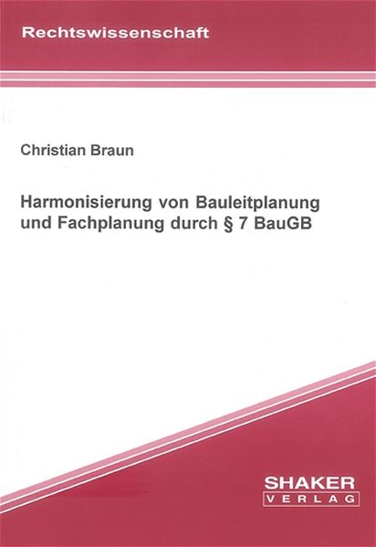 Harmonisierung von Bauleitplanung und Fachplanung durch § 7 BauGB