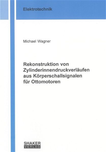 Rekonstruktion von Zylinderinnendruckverläufen aus Körperschallsignalen für Ottomotoren