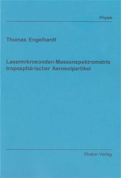 Lasermikrosonden-Massenspektrometrie troposphärischer Aerosolpartikel