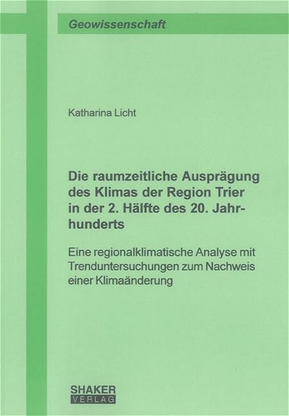 Die raumzeitliche Ausprägung des Klimas der Region Trier in der 2. Hälfte des 20. Jahrhunderts