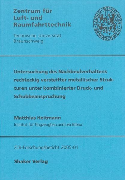 Untersuchung des Nachbeulverhaltens rechteckig versteifter metallischer Strukturen unter kombinierter Druck- und Schubbeanspruchung