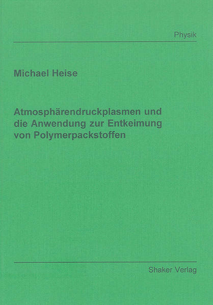 Atmosphärendruckplasmen und die Anwendung zur Entkeimung von Polymerpackstoffen