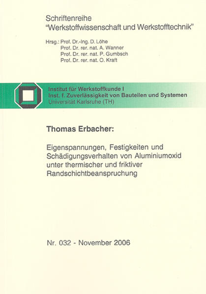 Eigenspannungen, Festigkeiten und Schädigungsverhalten von Aluminiumoxid unter thermischer und friktiver Randschichtbeanspruchung