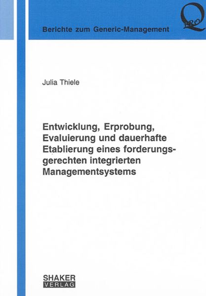 Entwicklung, Erprobung, Evaluierung und dauerhafte Etablierung eines forderungsgerechten integrierten Managementsystems