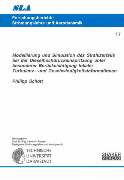 Modellierung und Simulation des Strahlzerfalls bei der Dieselhochdruckeinspritzung unter besonderer Berücksichtigung lokaler Turbulenz– und Geschwindigkeitsinformationen