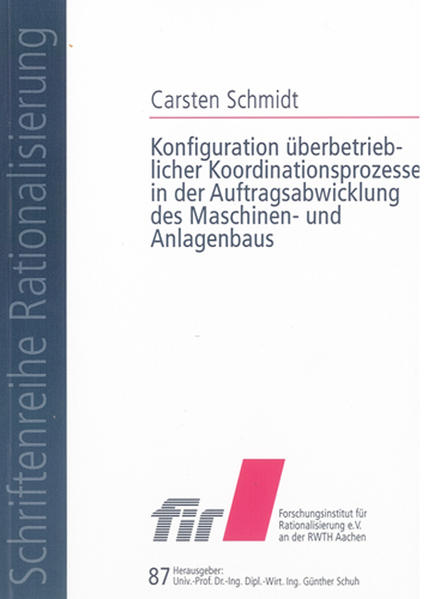 Konfiguration überbetrieblicher Koordinationsprozesse in der Auftragsabwicklung des Maschinen- und Anlagenbaus