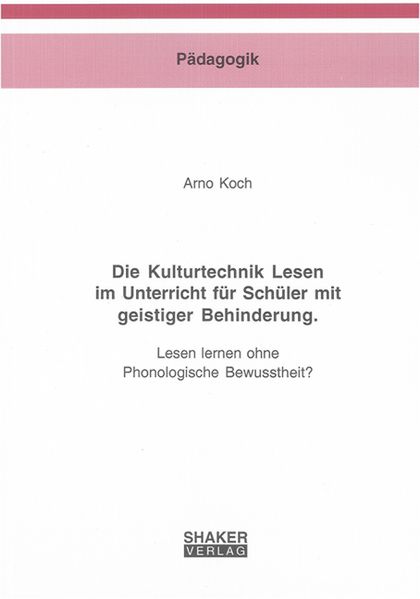 Die Kulturtechnik Lesen im Unterricht für Schüler mit geistiger Behinderung.