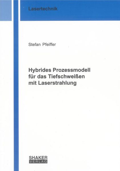 Hybrides Prozessmodell für das Tiefschweißen mit Laserstrahlung