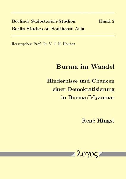 Burma im Wandel. Hindernisse und Chancen einer Demokratisierung in Burma. 