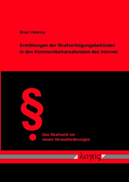 Ermittlungen der Strafverfolgungsbehörden in den Kommunikationsdiensten des Internet. Hoheitliche Recherchen in einem grenzüberschreitenden Medium