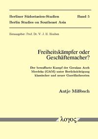 Freiheitskämpfer oder Geschäftemacher? Der bewaffnete Kampf der Gerakan Aceh Merdeka (GAM) unter Berücksichtigung klassischer und neuer Guerillatheorien