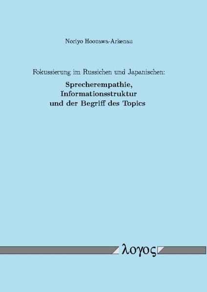 Fokussierung im Russischen und Japanischen: Sprecherempathie, Informationsstruktur und der Begriff des Topics