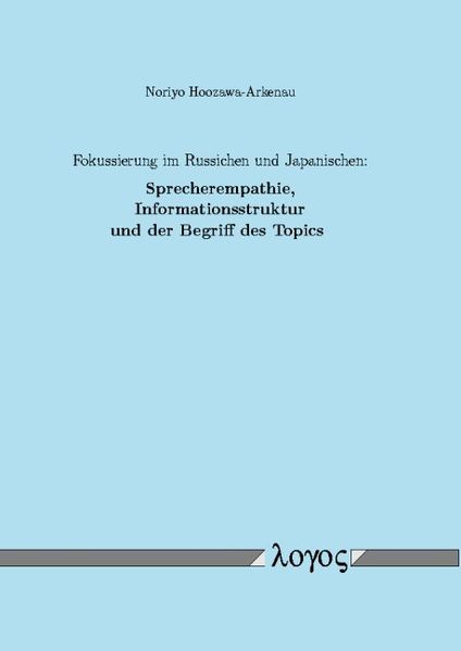 Fokussierung im Russischen und Japanischen: Sprecherempathie, Informationsstruktur und der Begriff des Topics
