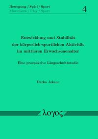 Entwicklung und Stabilität der körperlich-sportlichen Aktivität im mittleren Erwachsenenalter -- Eine prospektive Längsschnittstudie
