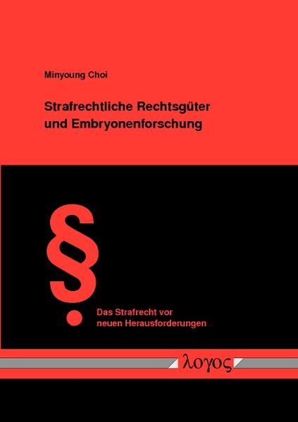 Strafrechtliche Rechtsgüter und Embryonenforschung