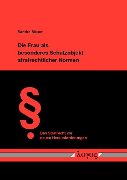 Die Frau als besonderes Schutzobjekt strafrechtlicher Normen