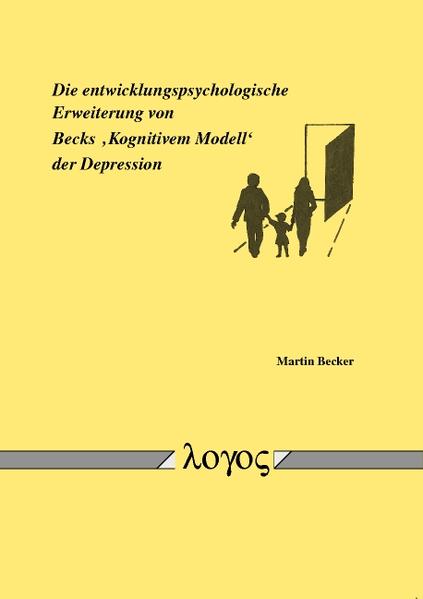 Die entwicklungspsychologische Erweiterung von Becks 'Kognitivem Modell' der Depression