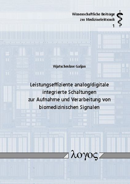 Leistungseffiziente analog/digitale integrierte Schaltungen zur Aufnahme und Verarbeitung von biomedizinischen Signalen