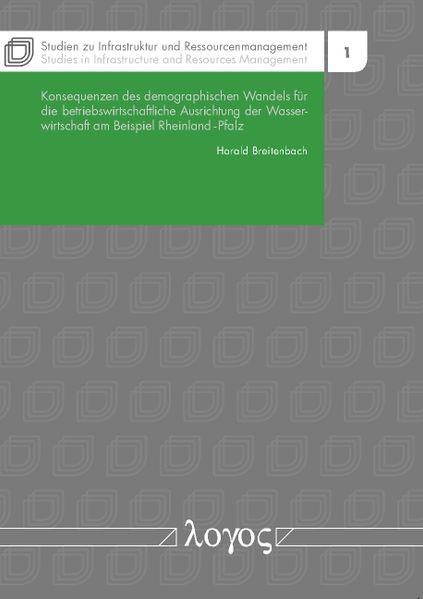 Konsequenzen des demographischen Wandels für die betriebswirtschaftliche Ausrichtung der Wasserwirtschaft am Beispiel Rheinland-Pfalz