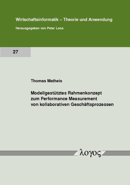 Modellgestütztes Rahmenkonzept zum Performance Measurement von kollaborativen Geschäftsprozessen