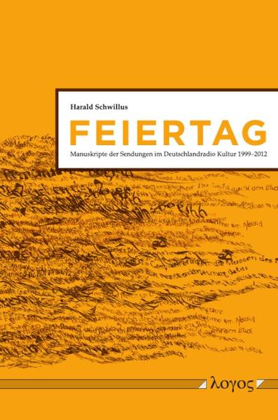 Feiertag. Manuskripte der Sendungen im Deutschlandradio Kultur 1999-2012