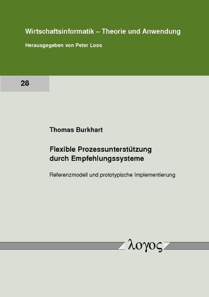 Flexible Prozessunterstützung durch Empfehlungssysteme. Referenzmodell und prototypische Implementierung