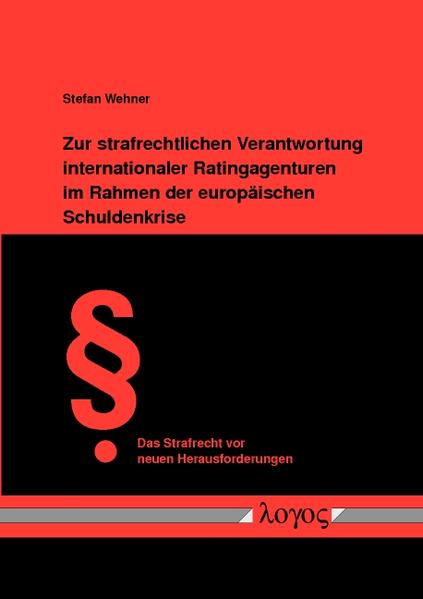 Zur strafrechtlichen Verantwortung internationaler Ratingagenturen im Rahmen der europäischen Schuldenkrise