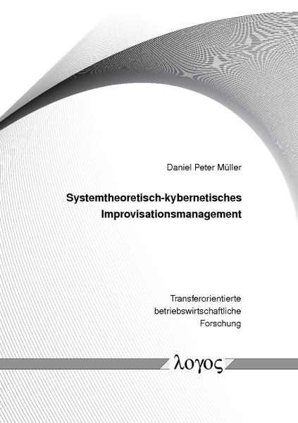 Systemtheoretisch-kybernetisches Improvisationsmanagement