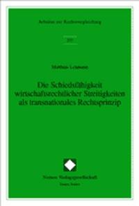 Die Schiedsfähigkeit wirtschaftsrechtlicher Streitigkeiten als transnationales Rechtsprinzip